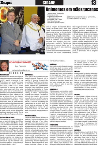 CIDADE
APLAUSOS & PAULADAS
João Figueiredo
joaoﬁgueiredored@gmail.com
(38) 9 99370174
M E D I C I N A
MERCANTILISTA
Acoluna recebeu uma denúncia de que um
médicopneumologista(queadoraaparecer
na tv) e atende na esquina da rua
Tiradentes com uma rua que homenageia
um homônimo seu, costuma solicitar de
s e u s p a c i e n t e s e x a m e s c o m o
“espirometria” e exige que tais exames
sejam feitos na sua própria clínica sob a
ameaça de não dar continuidade ao
tratamento caso o paciente decida fazer o
exame em outra clínica. A alegação é de
que as outras clínicas não possuem
pneumologistas para realizar o exame.
Questionado sobre o fato de que é a sua
recepcionista, e não ele, quem executa o
exame, teria respondido agressivamente a
um paciente, justiﬁcando que sua
funcionária foi devidamente treinada, que a
análise ﬁnal do exame é feita por ele e que
as outras clínicas não têm especialistas
qualiﬁcados para esse trabalho. Com a
palavraoConselhoRegionaldeMedicina...
PSICOPATIANAMCTRANS
Outra denúncia que a coluna recebeu foi de
que um agente de trânsito da prefeitura,
residente no bairro João Botelho (ou Vila
Luíza), costuma curtir suas horas de folga
passeando, sem uniforme, pelas
adjacências de sua residência aplicando,
dissimuladamente,notiﬁcaçõesdemultasa
veículos estacionados. Ele certamente
sequerselembradasatribuiçõesdedirigire
orientar o trânsito, inerentes a sua função
(quando em serviço) e se ﬁxa apenas na
atribuição de ﬁscalizar (e punir); fazer isto
nas horas de folga deve preencher o seu
vazio íntimo, além dos cofres públicos (ou
osbolsosdealguém),éclaro!
INOPERÂNCIA
Desde que assumiu a prefeitura ninguém
consegue agendar audiências com o
prefeito Zé Vicente. A associação
comunitáriadePlanaltoRuralvemtentando
há mais de três meses para discutir com o
prefeito, lideranças e o Superintendente
Regional de Ensino, José Gomes, sobre a
ampliação das instalações da Escola
Municipal Mariana Santos e não consegue.
Gomes já se colocou à disposição para
conversar sobre o assunto. A secretária do
gabinete do prefeito, sempre que
procurada,aﬁrmaquevaiveriﬁcaraagenda
e depois retorna. A resposta nunca vem, e
este não é o único caso. Há quem diga que
o agendamento só se efetiva depois que
Vicente recebe a autorização do casal
Muniz. Alguém precisa informar o Zé que
ele deixou de ser vice e se tornou titular
desde que o outro foi preso e afastado do
cargo.
MALANDRODEMAIS...
O slogan do prefeito afastado, em busca de
reeleição, sugere aos eleitores com
capacidade crítica que o “cara é bom
enganador”, porém, há os que caem na sua
lábia. Por outro lado, há quem avalia que o
enganador se enrolou todo ao colocar o seu
patrimônio em nome de “laranjas” e que
poderá ter conﬁscadas pela justiça as suas
empresas e instituições classiﬁcadas como
ﬁlantrópicas (chamadas por alguns de
“pilantrópicas” como referência à
pilantragem). Ele não ﬁcará pobre porque
certamente conseguirá manter muita coisa
guardada longe dos olhos da justiça, mas
sofrerá um grande desfalque nas suas
posses. Como disse o Bezerra da Silva:
malandrodemaisvirabicho!...
DEMAGOGIA
Maisumadenúnciarecebidapelacolunadá
conta de que aquele ex-vereador que foi
preso pela Operação Pombo Correio da
PolíciaFederal,perdeuaeleiçãoem2008e
ainda teve seus direitos políticos cassados
por corrupção por 8 anos em outro
processo, vem tentando esconder a sua
decadência política aos olhos de
moradores da zona rural de Montes Claros
com aquilo que sabe fazer muito bem:
mentir e fazer um teatro de que ainda
possuiprestígiopolítico.
DEMAGOGIAII
O dito demagogo, durante o último mês de
junho,acompanhou,duranteváriosdias,as
máquinas da prefeitura que estavam
cumprindo a programação da Secretaria
Municipal de Agricultura na recuperação
das estradas no povoado de Lagoinha e
comunidades adjacentes. Servia lanches
aos funcionários que estavam executando
os trabalhos e abordava os moradores
beneﬁciados para transmitir-lhes a falsa
informação de que fora ele quem
conseguira viabilizar o benefício. O objetivo
ﬁca claro para quem lhe conhece: transmitir
a eleitores e candidatos às eleições
municipais de outubro a ideia de que tem
prestígio político e, com isso, fazer
barganhas que lhe rendam dividendos
ﬁnanceirosdealgumcandidato.
CORONELISMO
Assimcomoodecadentepolíticocitado,um
jovem vereador da atual legislatura, que já
posou de progressista, mas vem comendo
na mão do prefeito afastado durante todo o
seumandato,usoudamesmaestratégiade
transmitir aos moradores da região de
Lagoinha e Pentáurea que fora ele, o
vereador, o responsável por enviar as
máquinaspararepararasestradasdaquela
região. Político jovem utilizando a velha
estratégia de manipulação de eleitores que
não sabem quais são as reais funções de
um vereador: quando se pensa que o
coronelismo montes-clarense está
morrendo ele dá mostras de que renasce a
cadainstante.
PACOTES
Aquele jornalista que já militou na esquerda
e que hoje compõe a equipe que bajula
(proﬁssionalmente) o casal Muniz, há cerca
de um mês, ou um pouco mais, acertou
uma, isto é, fez algo que merece aplauso:
escreveu um artigo conscientizando sobre
a exploração comercial que está por trás do
ato de os supermercados não contratarem
empacotadores, o que obriga os clientes a
empacotaremsuasprópriascompras.
CULTURA
O Projeto Saberes e Valores, do Grupo de
Capoeira Cordão de Ouro, vem sendo
realizado com excelentes resultados. O
projeto, que existe desde o início do ano de
2015, tem como parceiros o Colégio
Marista São José de Montes Claros,
Secretaria Municipal de Cultura, Mandato
do vereador Eduardo Madureira,
Associação Comunitária de Espigão de
Cima, Assentamento Estrela do Norte e
Escola Municipal Mário Tourinho. A
proposta é o resgate de saberes e valores
culturais, éticos e morais por crianças e
adolescentes, principalmente os de
comunidades carentes. Conta atualmente
com cerca de 70 participantes. Este
colunista se orgulha de atuar como monitor
doprojeto.
CULTURAII
Este colunista assumiu a função de Diretor
Cultural da Associação Escolinha de
Capoeira Irmã Mônica, entidade presidida
pelo Mestre Tadeu, líder do Grupo de
Capoeira Arundê. A atuação do Mestre
Tadeu em projetos sociais à frente da
associação já lhe rendeu homenagens até
naAssembleiaLegislativadeMinasGerais.
Com as bênçãos do deputado Paulo
Guedes, em acordo com o reitor João
Canela, tucanos continuam exercendo a
maioria dos cargos na Universidade
Estadual de Montes Claros (Unimontes),
muitosdecheﬁa,comoodopróprioreitor.
Curiosamente, várias pessoas que ocupam
postos de conﬁança na universidade,
indicadas ainda na época do PSDB,
continuaram a malhar o Partido dos
Trabalhadores, mesmo depois que o
partido, pelo menos em tese, assumiu o
governoestadual.
O caso da Rádio Unimontes é inacreditável.
Comandada por tucanos, simplesmente
não divulga as notícias de interesse do
governo. Situação bem diferente da
veriﬁcada quando o governador era do
PSDBehaviaumaavalanchedeinformes.
A direção tucana da Unimontes causou
uma situação inusitada durante recente
paralisação dos professores. Enquanto o
comando de greve negociava com o
governo, o tucano reitor ignorava as mais
básicas reivindicações da categoria, o que
fez com que ele, junto com o próprio
governador Fernando Pimentel, fosse
homenageado com um enterro simbólico.A
greve foi encerrada, mas o desgaste
continua.
Unimontes em mãos tucanas
“A quem estás carregando
Irmão das almas
Embrulhado nessa rede
... É dois defuntos...
Pimentel e João Canela...
Que há muito tempo
Atrapalham Nossa Jornada”
(Cântico fúnebre entoado na Unimontes,
durante “enterro” de reitor)
 