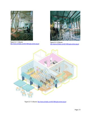 Page | 9
Figure 2.2.1.3 (Source: http://www.archdaily.com/621388/ojala-andres-jaque)
Figure 2.2.1.1 (Source:
http://www.archdaily.com/621388/ojala-andres-jaque)
Figure 2.2.1.2 (Source:
http://www.archdaily.com/621388/ojala-andres-jaque)
 