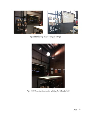 Page | 49
Figure 2.6.2.3 Openings at Zone B during day and night
Figure 2.6.2.4 Romantic ambience creating by lighting effect at Zone B at night
 