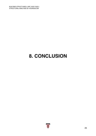 BUILDING STRUCTURES ( ARC 2522/ 2523 )
STRUCTURAL ANALYSIS OF A BUNGALOW
8. CONCLUSION 
25
 