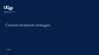 Current treatment strategies
11/16/15
 