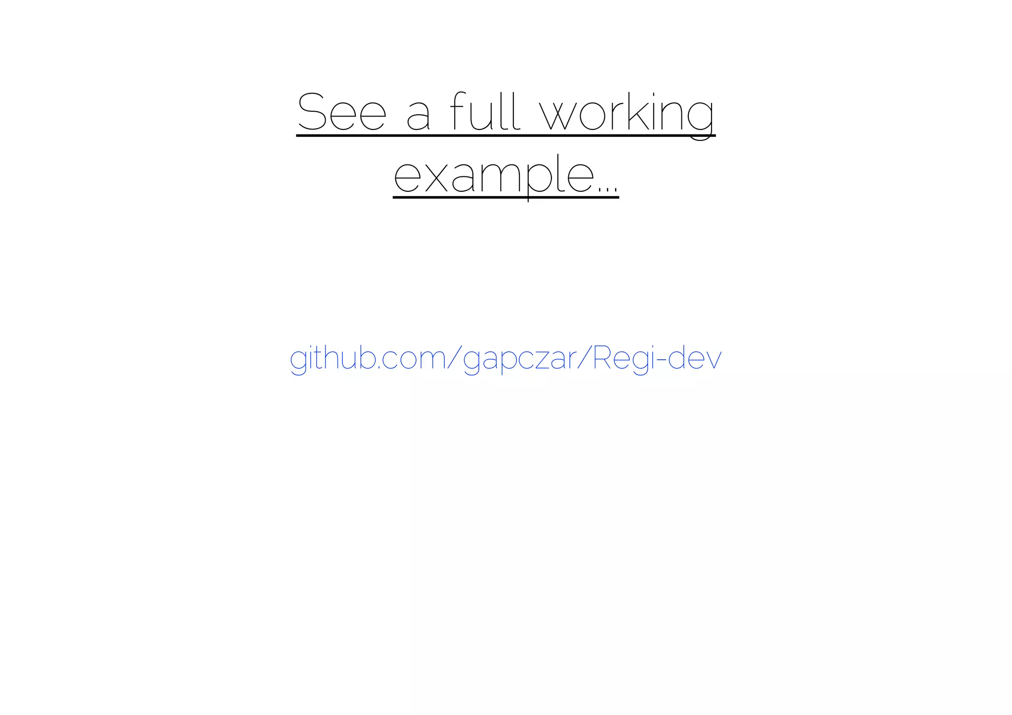 See a full working
   example...


github.com/gapczar/Regi-dev
 