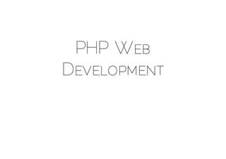 PHP WEB
DEVELOPMENT
 