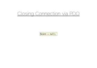 Closing Connection via PDO


         $conn = null;
 