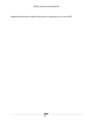 PIPING DESIGN ENGINEERING
Supplemental Information Additional description of equipment given on top of PFD
Page
36
 