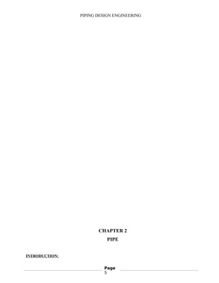 PIPING DESIGN ENGINEERING
CHAPTER 2
PIPE
INTRODUCTION:
Page
5
 