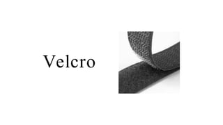 Velcro
 