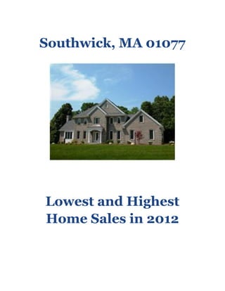 Southwick, MA 01077




Lowest and Highest
Home Sales in 2012
 