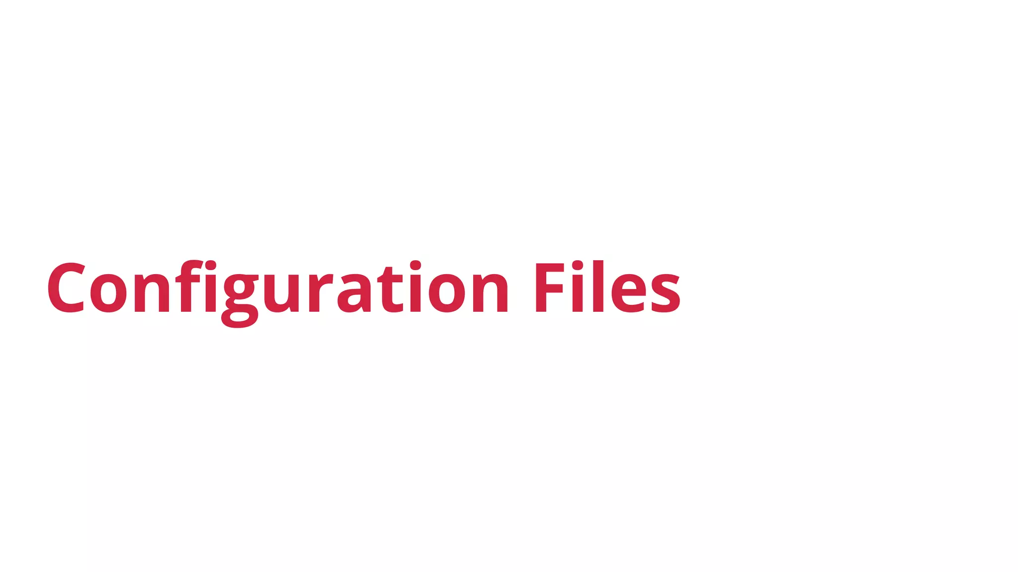 Configuration Files
 