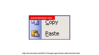 http://www.bentsai.com/2013/11/merge-copy-function-with-selection.html

 