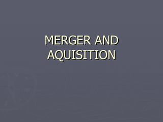 MERGER AND AQUISITION 