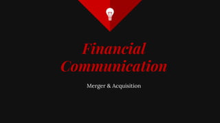 Financial
Communication
Merger & Acquisition
 