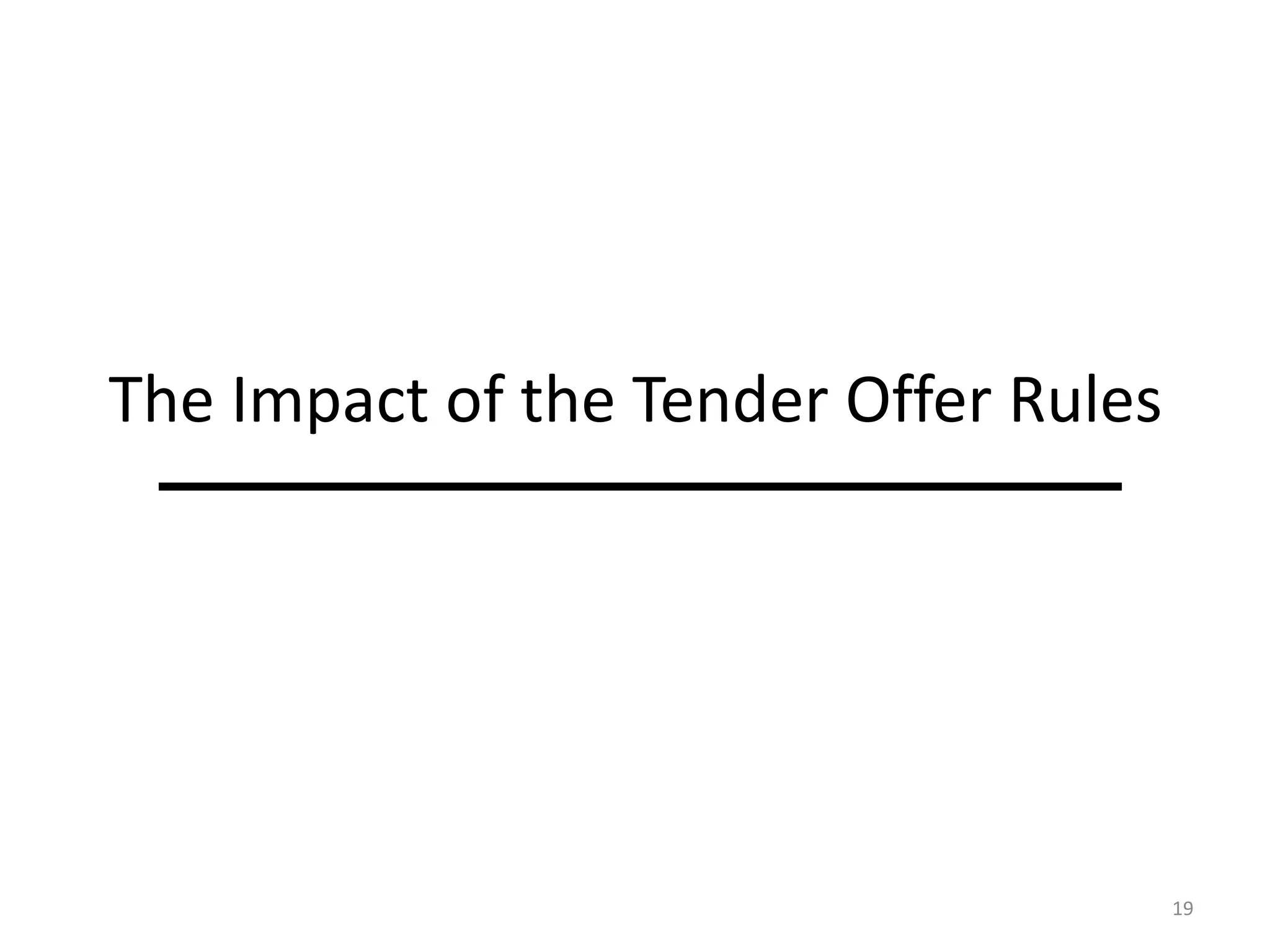 The Impact of the Tender Offer Rules
19
 