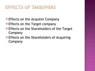 Effects on the Acquirer Company Effects on the Target company Effects on the Shareholders of the Target Company Effects on the Shareholders of Acquiring Company 