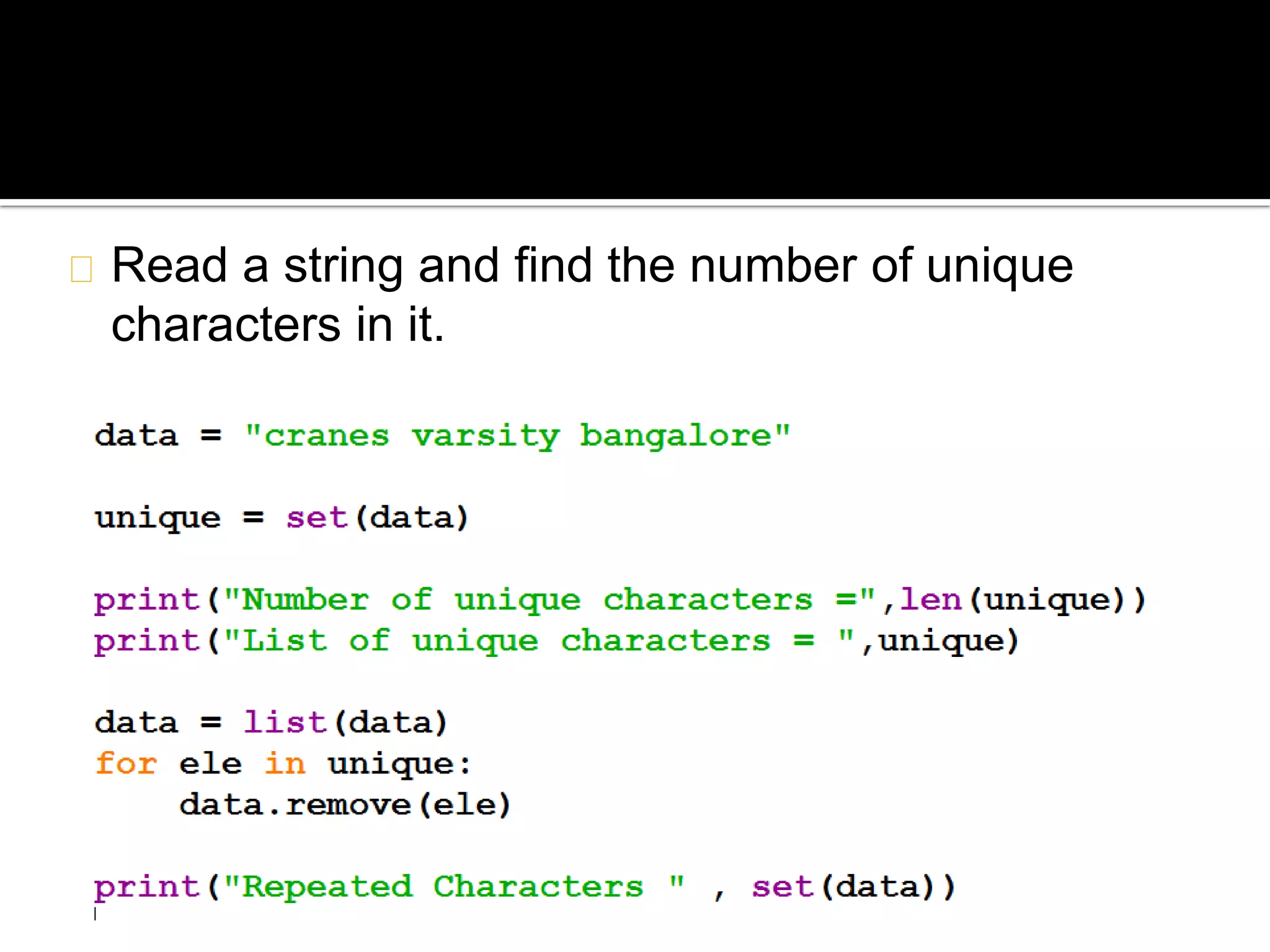 Read a string and find the number of unique
characters in it.
 