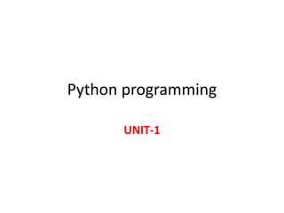 Python programming
UNIT-1
 