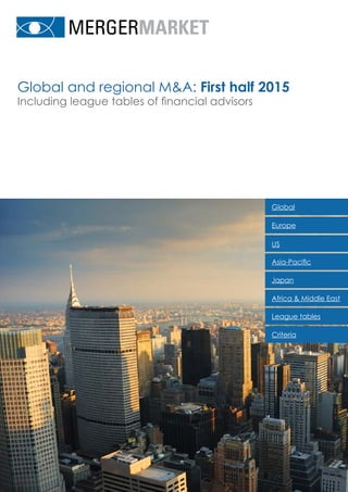 Global and regional M&A: First half 2015
Including league tables of financial advisors
Africa & Middle East
Japan
Asia-Pacific
US
Europe
Global
League tables
Criteria
 