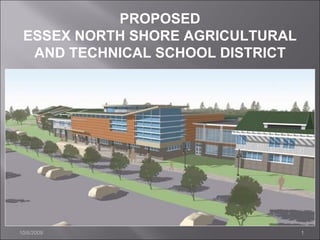 PROPOSED
 ESSEX NORTH SHORE AGRICULTURAL
  AND TECHNICAL SCHOOL DISTRICT




10/6/2009                         1
 