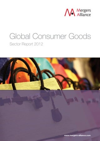 Global Consumer Goods
Sector Report 2012




                     www.mergers-alliance.com
 