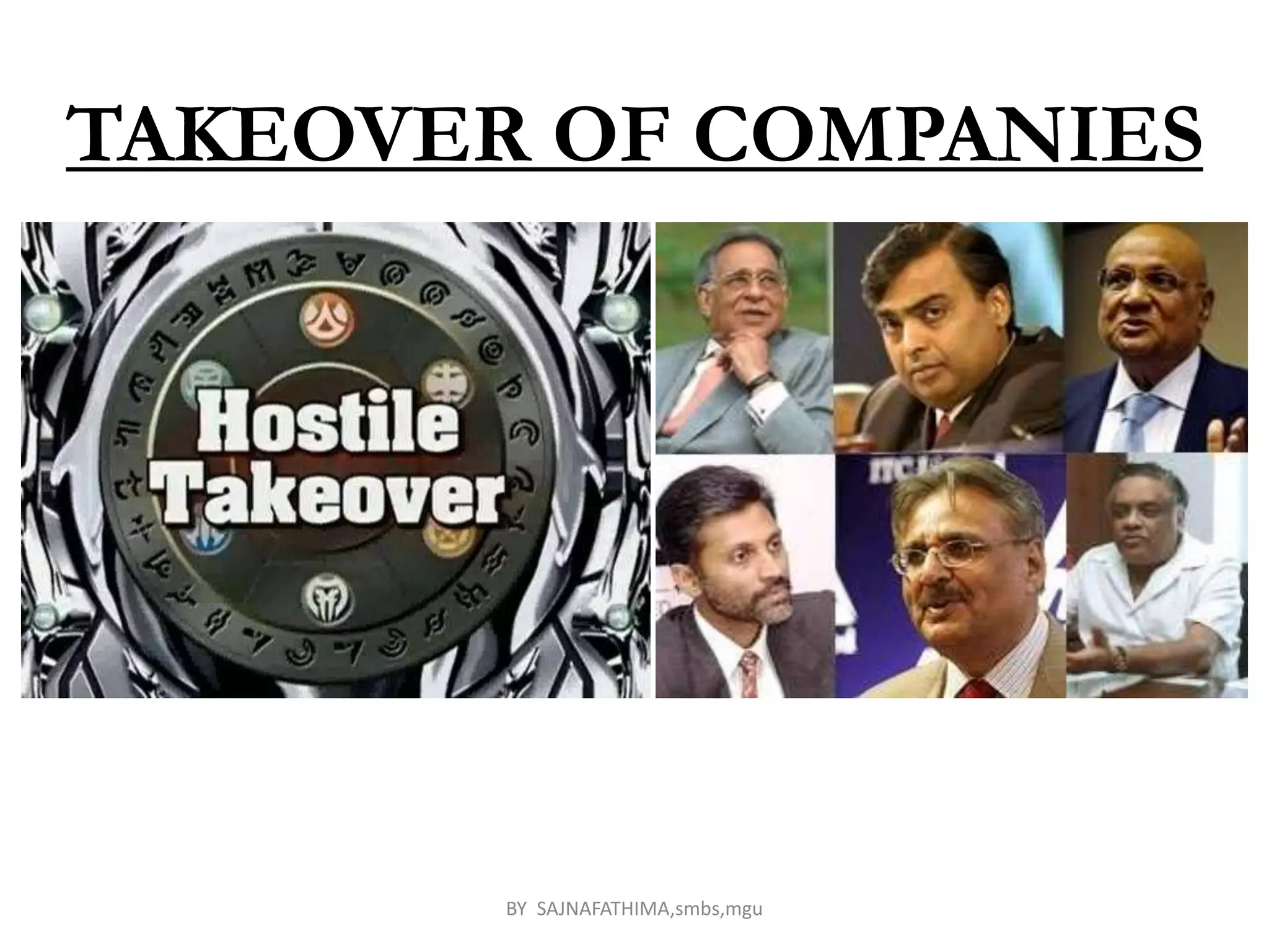 TAKEOVER OF COMPANIES
BY SAJNAFATHIMA,smbs,mgu
 