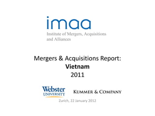 Mergers & Acquisitions Report:
          Vietnam
            2011


        Zurich, 22 January 2012
 