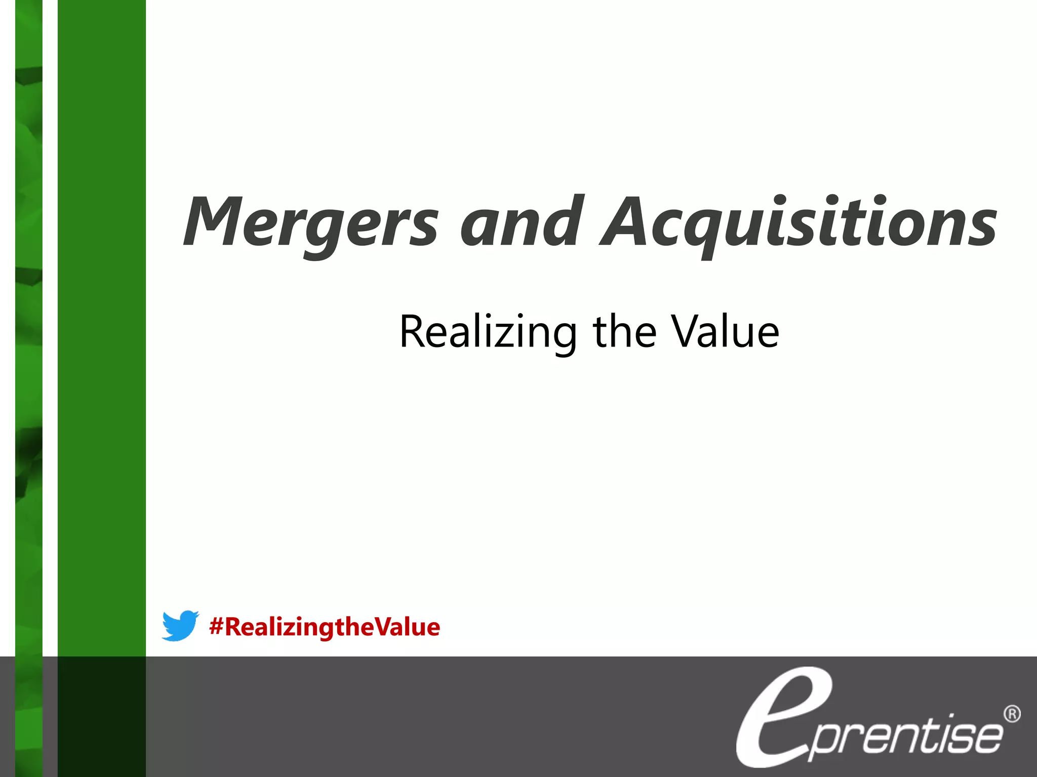 Mergers and Acquisitions
Realizing the Value
#RealizingtheValue
 