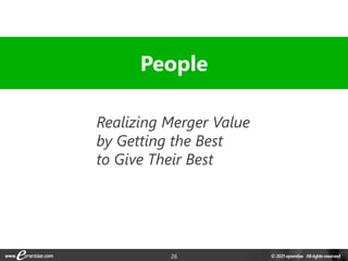 26
Realizing Merger Value
by Getting the Best
to Give Their Best
People
 