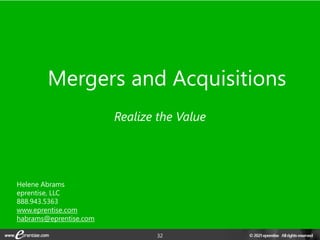 32
Mergers and Acquisitions
Realize the Value
Helene Abrams
eprentise, LLC
888.943.5363
www.eprentise.com
habrams@eprentise.com
 