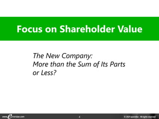 4
Focus on Shareholder Value
The New Company:
More than the Sum of Its Parts
or Less?
 