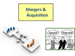 1
Mergers &
Acquisition
 