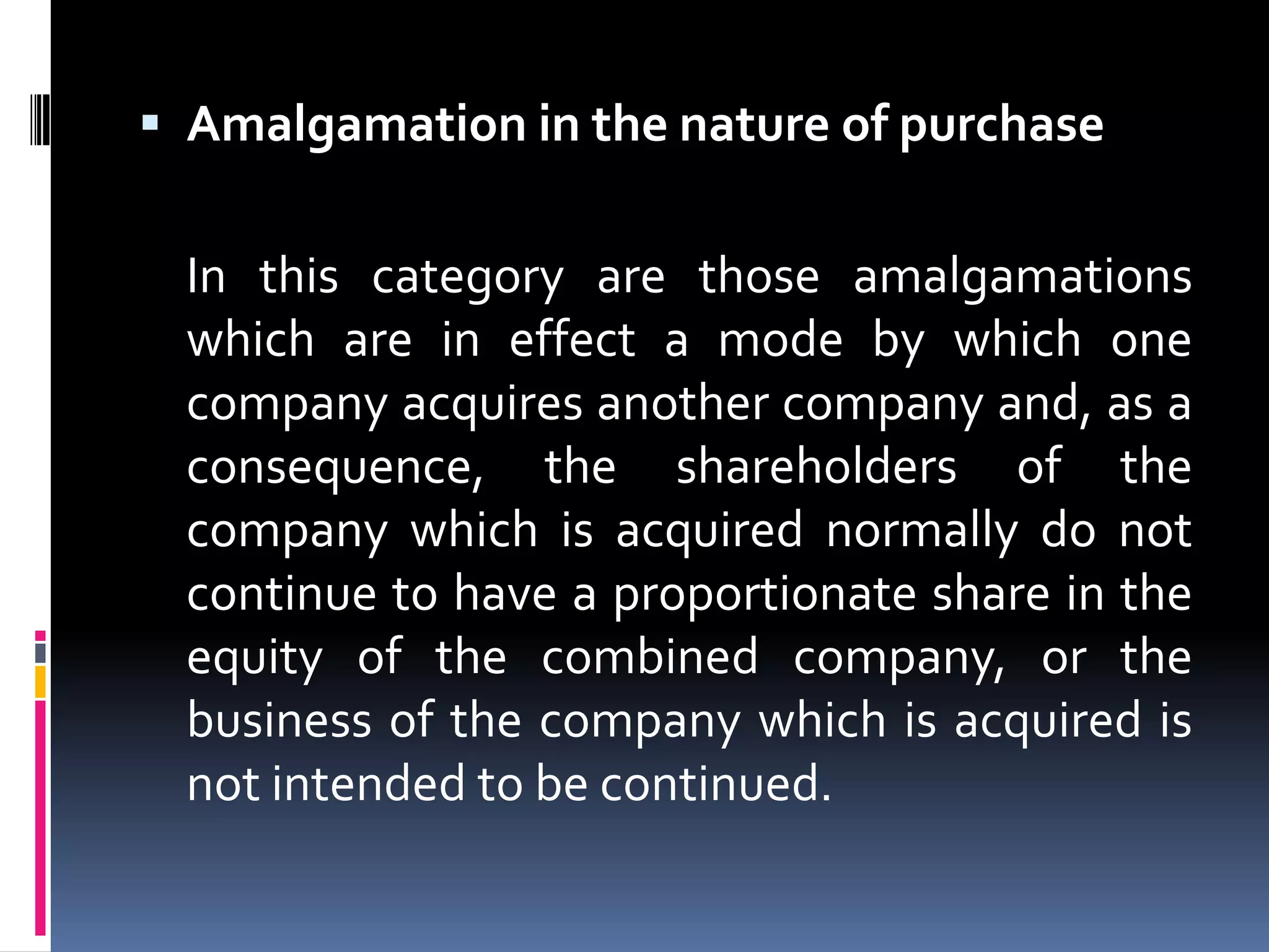 The business of the transferor company is intended to be carried on, after the amalgamation, by the transferee company.