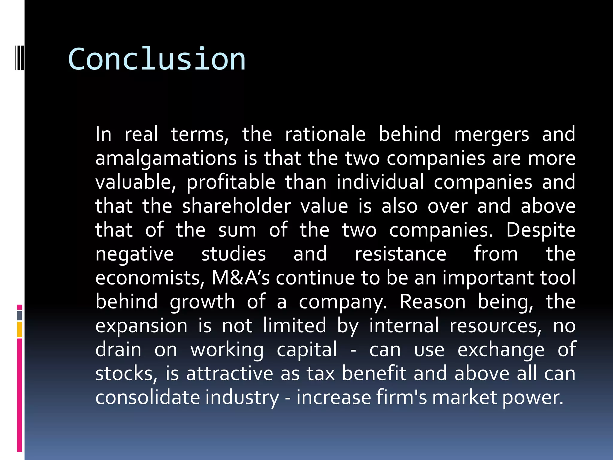 (i) Accessing new markets(ii) Maintaining growth momentum(iii) Acquiring visibility and international brands(iv) Buying cutting technology rather than importing it(v) Taking on global competition(vi) Improving operating margins and efficiencies(vii) Developing new product mixes