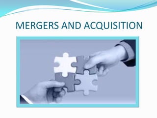 MERGERS AND ACQUISITION
 