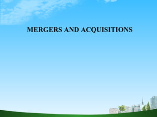 MERGERS AND ACQUISITIONS 