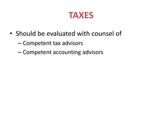 TAXESShould be evaluated with counsel of Competent tax advisorsCompetent accounting advisors