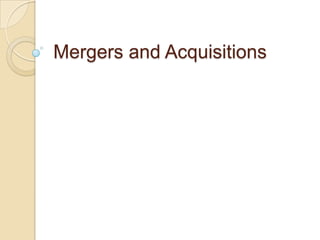 Mergers and Acquisitions

 