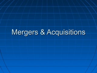 Mergers & AcquisitionsMergers & Acquisitions
 
