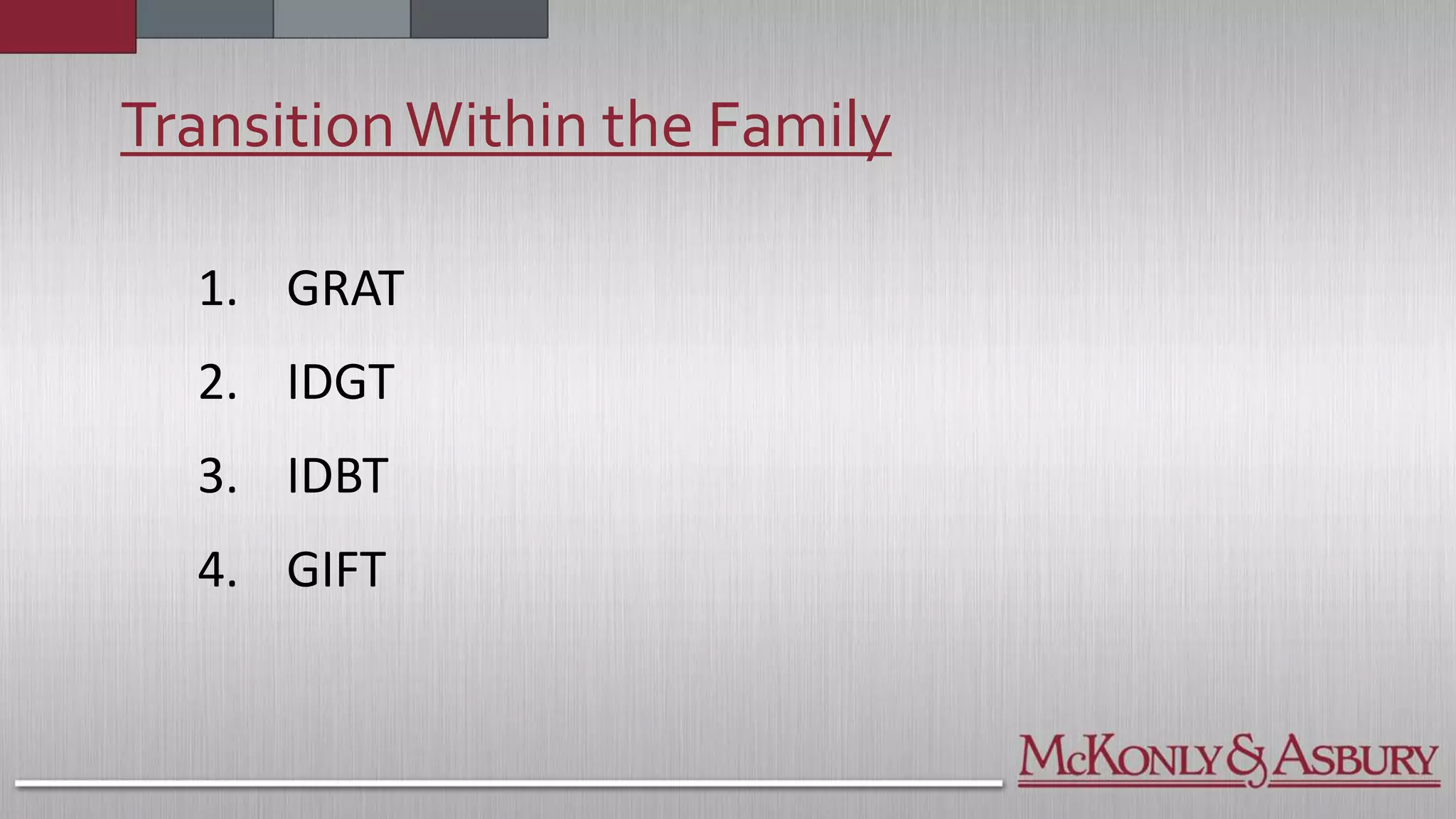 TransitionWithin the Family
1. GRAT
2. IDGT
3. IDBT
4. GIFT
 