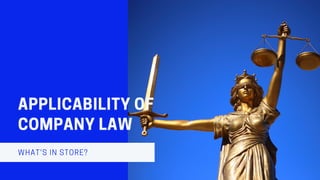 APPLICABILITYOF
COMPANYLAW
WHAT'S IN STORE?
 