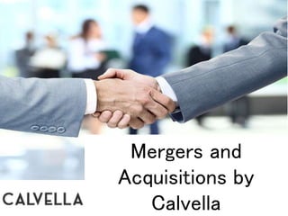 Mergers and
Acquisitions by
Calvella
 