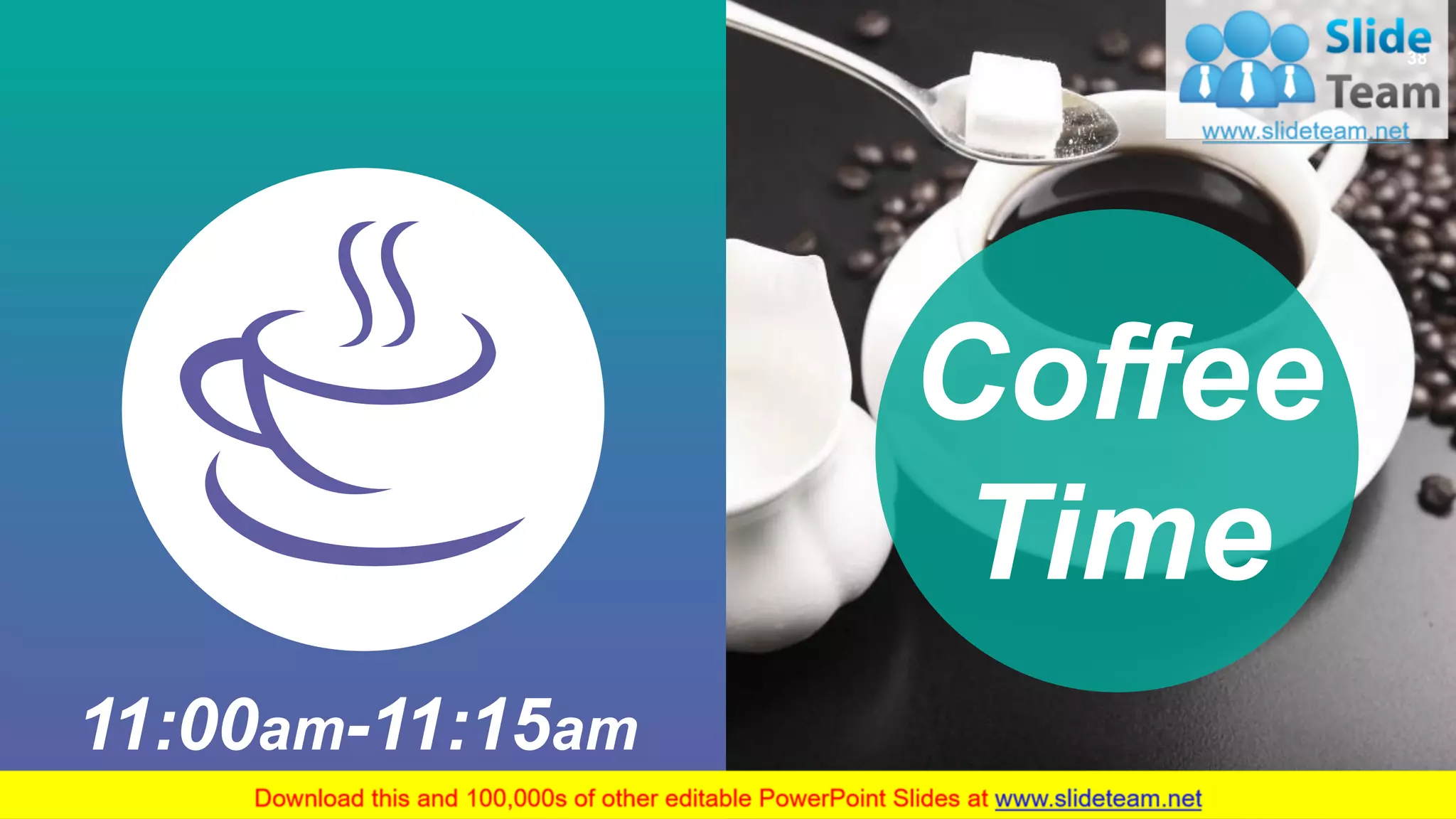 11:00am-11:15am
Coffee
Time
38
 
