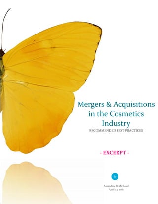 Amandine B. Michaud
April 24, 2016
By
Mergers & Acquisitions
in the Cosmetics
Industry
RECOMMENDED BEST PRACTICES
- EXCERPT -
 