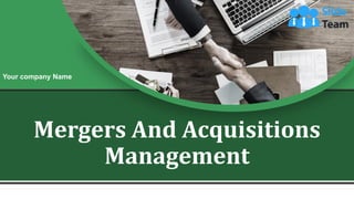 Mergers And Acquisitions
Management
Your company Name
 
