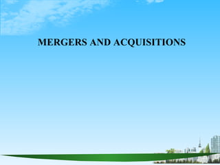 MERGERS AND ACQUISITIONS   