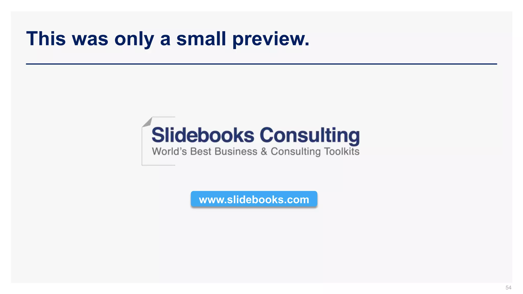 This was only a small preview.
www.slidebooks.com
54
 