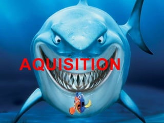AQUISITION
 