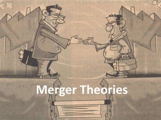 Merger Theories
 