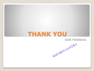THANK YOU
GIVE FEEDBACK
 