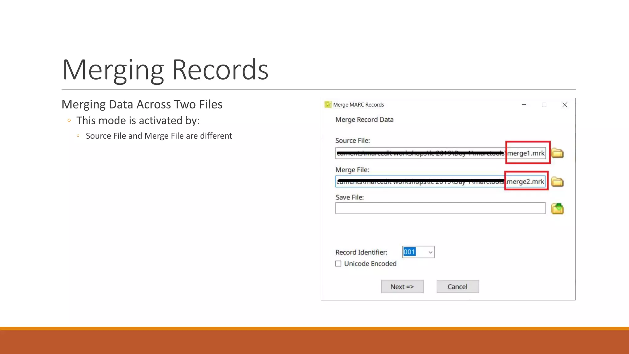 Merging Records
Merging Data Across Two Files
◦ This mode is activated by:
◦ Source File and Merge File are different
 
