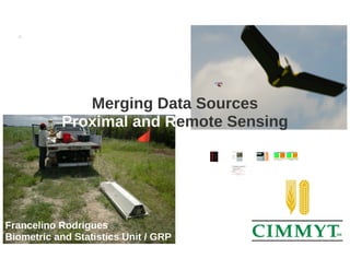 Merging Data Sources Proximal and Remote Sensing